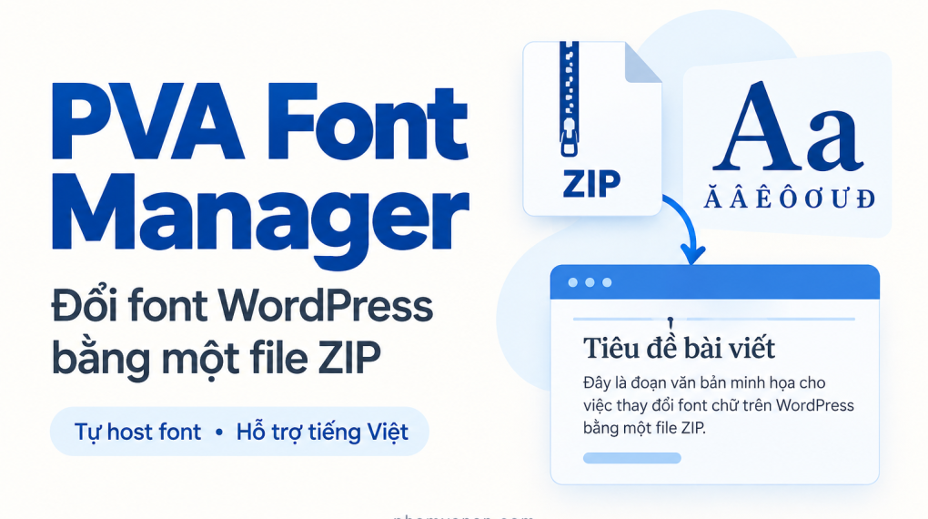 PVA Font Manager đổi font WordPress bằng file ZIP, tự host font và hỗ trợ tiếng Việt